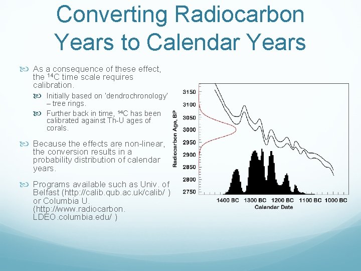 Converting Radiocarbon Years to Calendar Years As a consequence of these effect, the 14