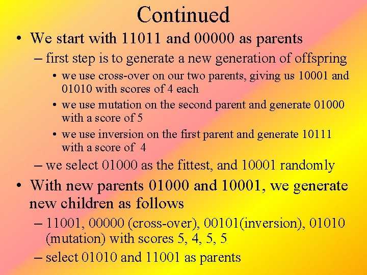 Continued • We start with 11011 and 00000 as parents – first step is