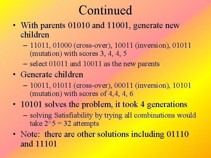 Continued • With parents 01010 and 11001, generate new children – 11011, 01000 (cross-over),