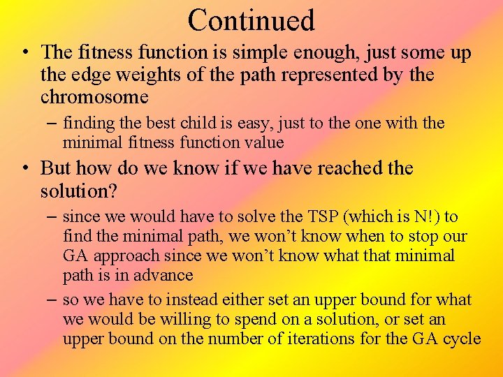 Continued • The fitness function is simple enough, just some up the edge weights
