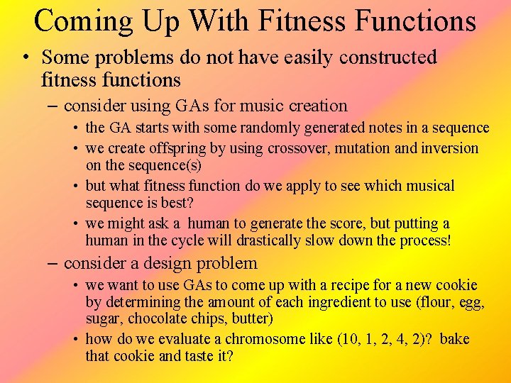 Coming Up With Fitness Functions • Some problems do not have easily constructed fitness
