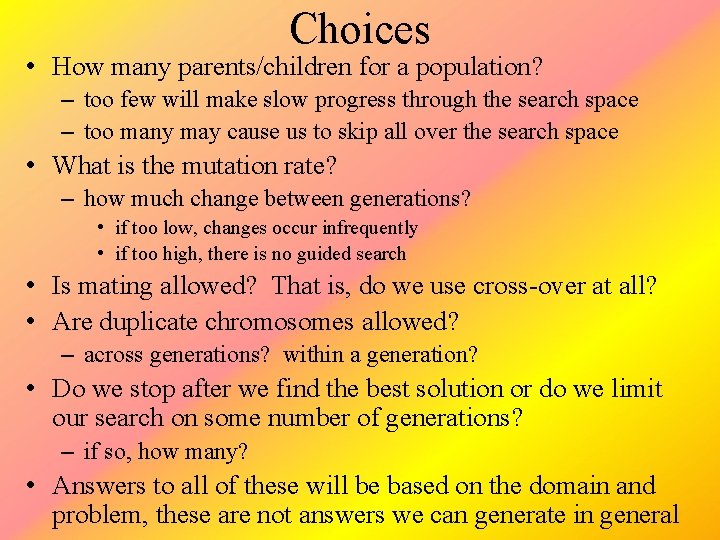Choices • How many parents/children for a population? – too few will make slow