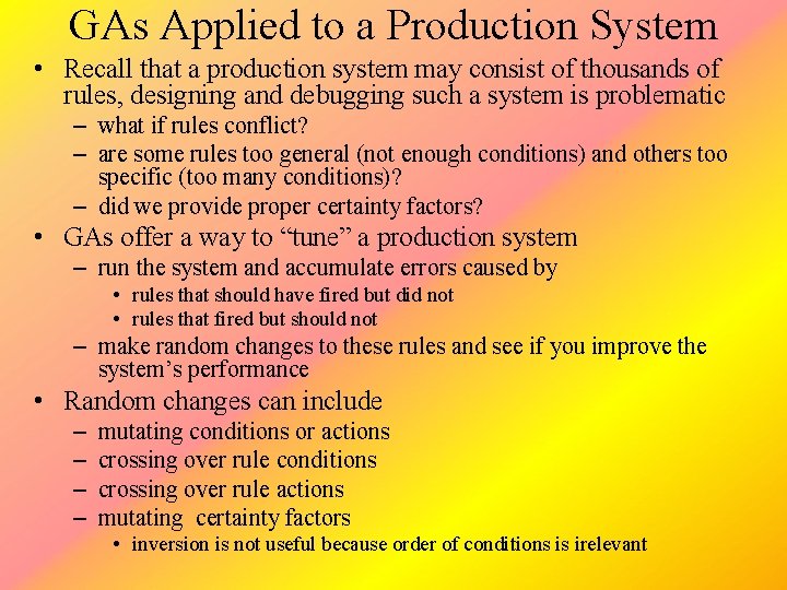 GAs Applied to a Production System • Recall that a production system may consist