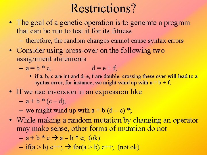 Restrictions? • The goal of a genetic operation is to generate a program that
