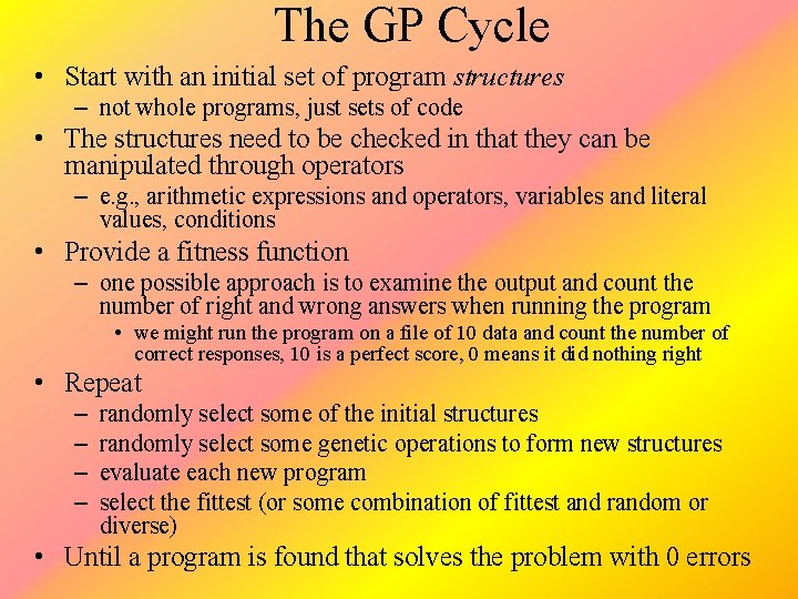 The GP Cycle • Start with an initial set of program structures – not