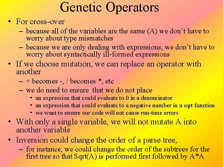 Genetic Operators • For cross-over – because all of the variables are the same