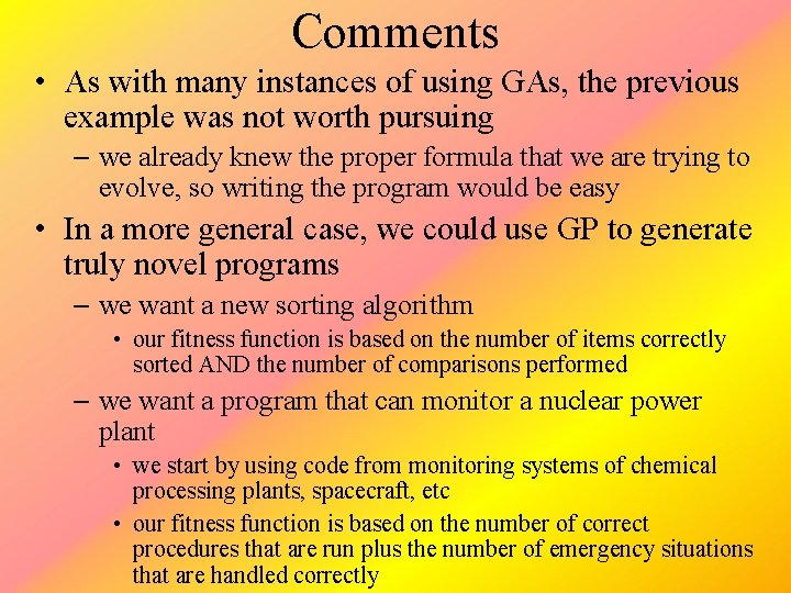 Comments • As with many instances of using GAs, the previous example was not