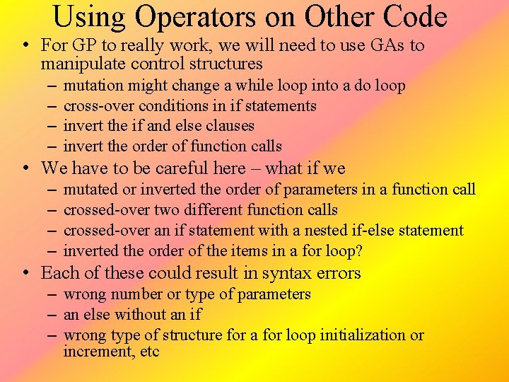 Using Operators on Other Code • For GP to really work, we will need