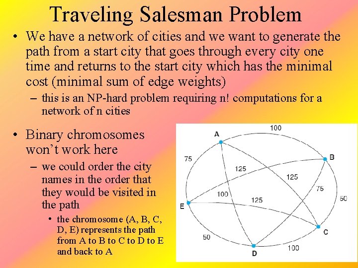 Traveling Salesman Problem • We have a network of cities and we want to