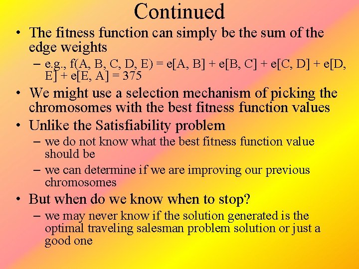 Continued • The fitness function can simply be the sum of the edge weights