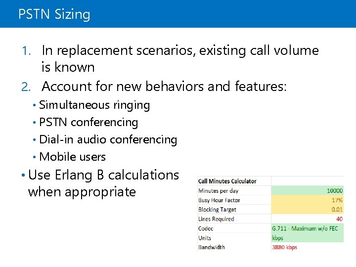 PSTN Sizing 1. In replacement scenarios, existing call volume is known 2. Account for