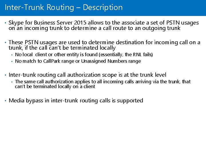 Inter-Trunk Routing – Description • Skype for Business Server 2015 allows to the associate