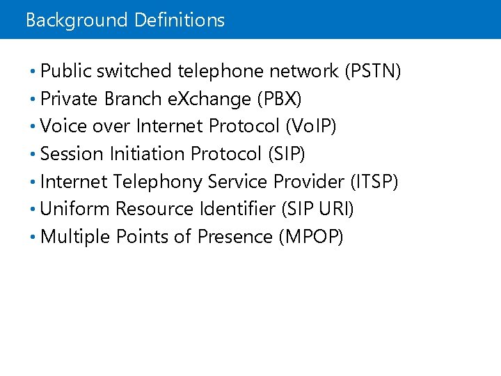 Background Definitions • Public switched telephone network (PSTN) • Private Branch e. Xchange (PBX)