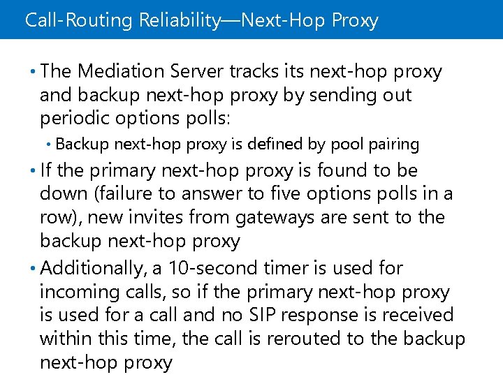 Call-Routing Reliability—Next-Hop Proxy • The Mediation Server tracks its next-hop proxy and backup next-hop