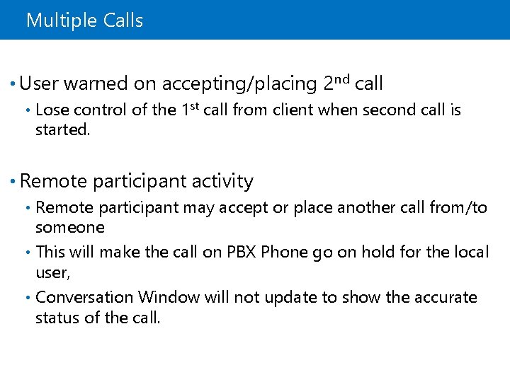 Multiple Calls • User warned on accepting/placing 2 nd call • Lose control of