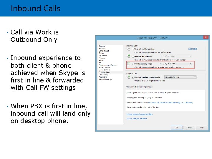 Inbound Calls • Call via Work is Outbound Only • Inbound experience to both