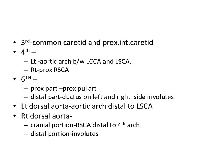  • 3 rd-common carotid and prox. int. carotid • 4 th – –