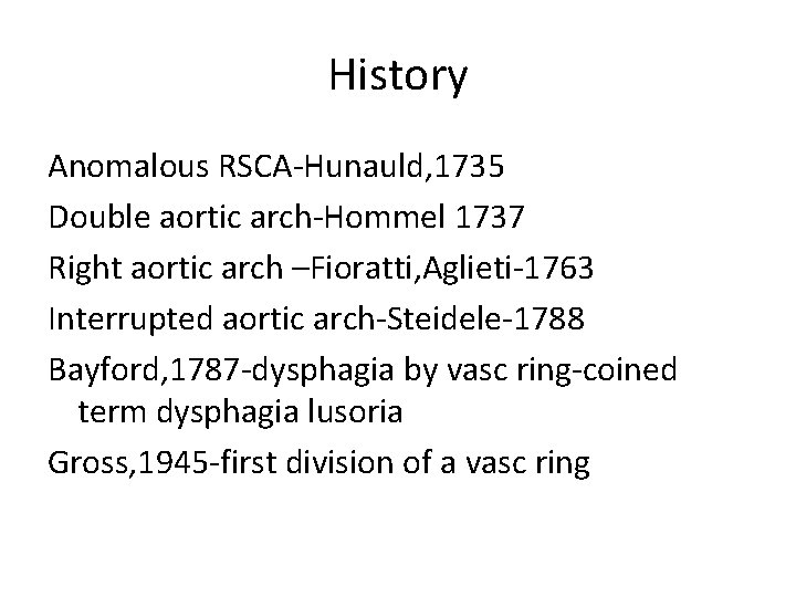 History Anomalous RSCA-Hunauld, 1735 Double aortic arch-Hommel 1737 Right aortic arch –Fioratti, Aglieti-1763 Interrupted