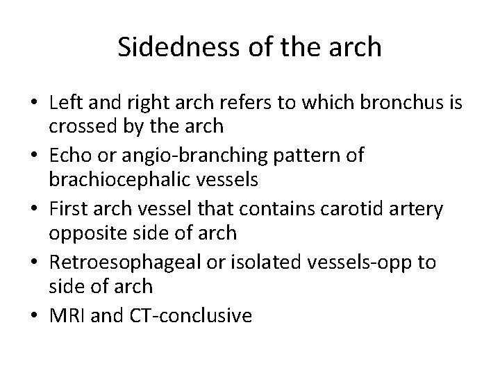 Sidedness of the arch • Left and right arch refers to which bronchus is