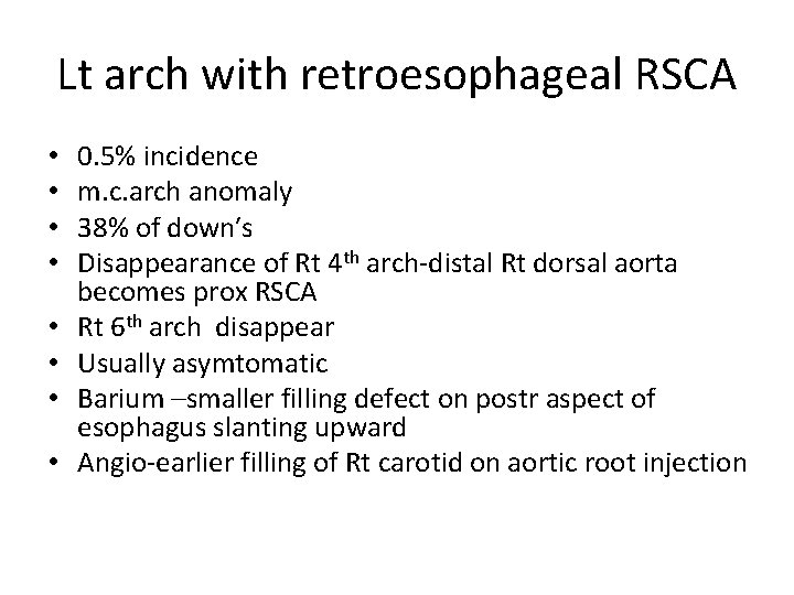 Lt arch with retroesophageal RSCA • • 0. 5% incidence m. c. arch anomaly