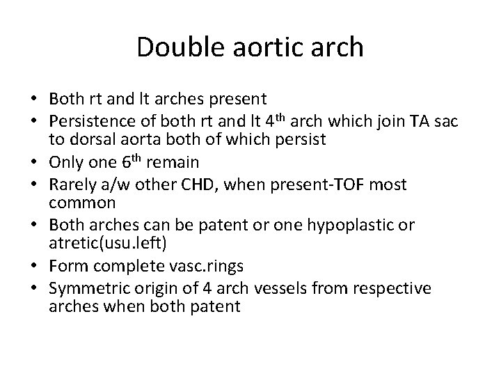 Double aortic arch • Both rt and lt arches present • Persistence of both