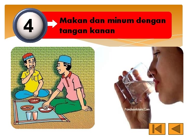 4 Makan dan minum dengan tangan kanan 