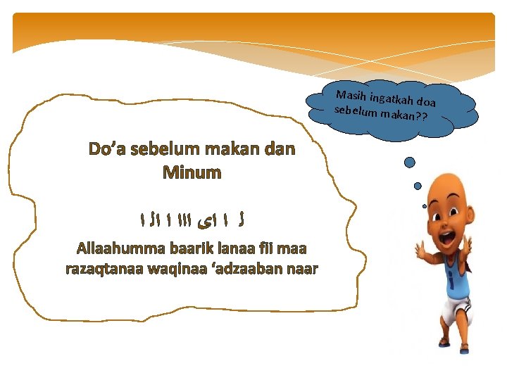 Masih ingatka h doa sebelum mak an? ? Do’a sebelum makan dan Minum ﻟ