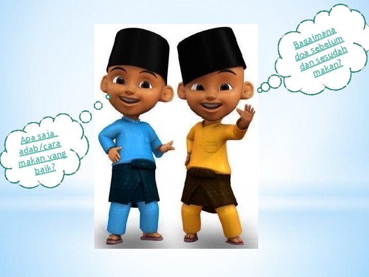 na a m ai m Bag ebelu h s a doa sesud dan akan?