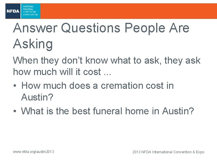 Answer Questions People Are Asking When they don’t know what to ask, they ask