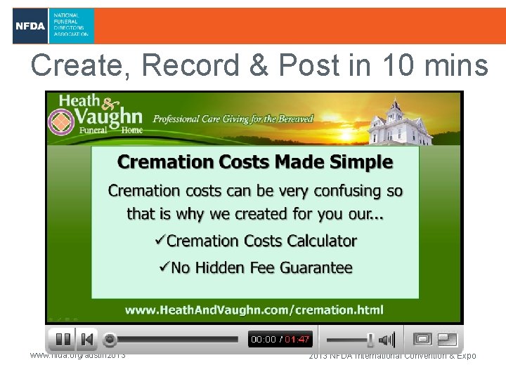 Create, Record & Post in 10 mins www. nfda. org/austin 2013 NFDA International Convention