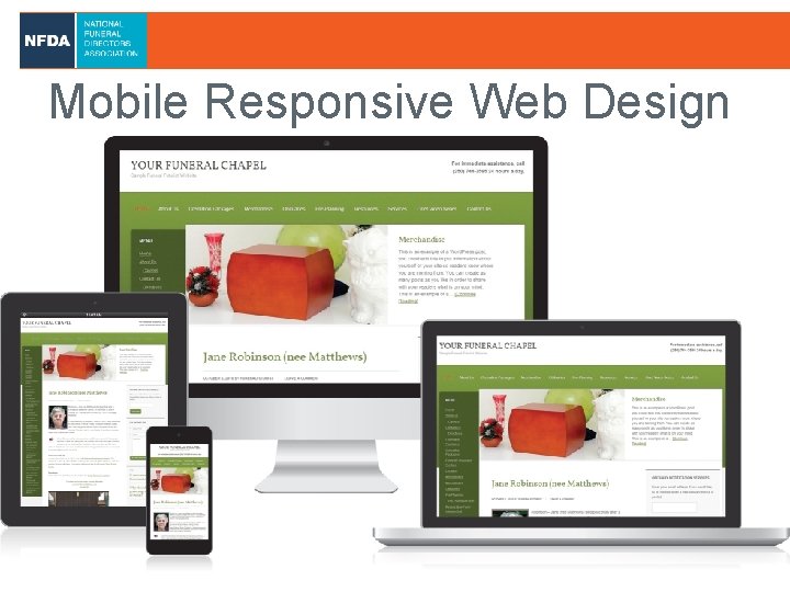 Mobile Responsive Web Design www. nfda. org/austin 2013 NFDA International Convention & Expo 