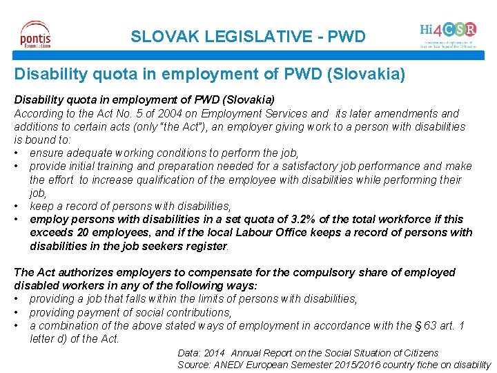 SLOVAK LEGISLATIVE - PWD Disability quota in employment of PWD (Slovakia) According to the