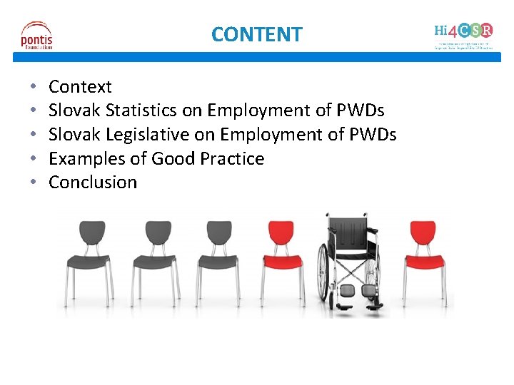 CONTENT • • • Context Slovak Statistics on Employment of PWDs Slovak Legislative on