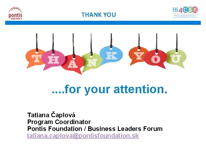 THANK YOU . . for your attention. Tatiana Čaplová Program Coordinator Pontis Foundation /