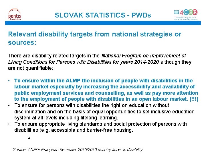 SLOVAK STATISTICS - PWDs Relevant disability targets from national strategies or sources: There are