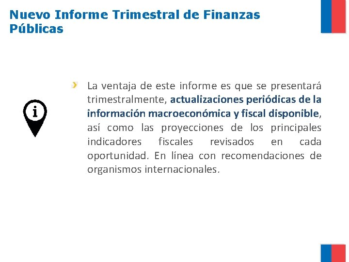 Nuevo Informe Trimestral de Finanzas Públicas La ventaja de este informe es que se