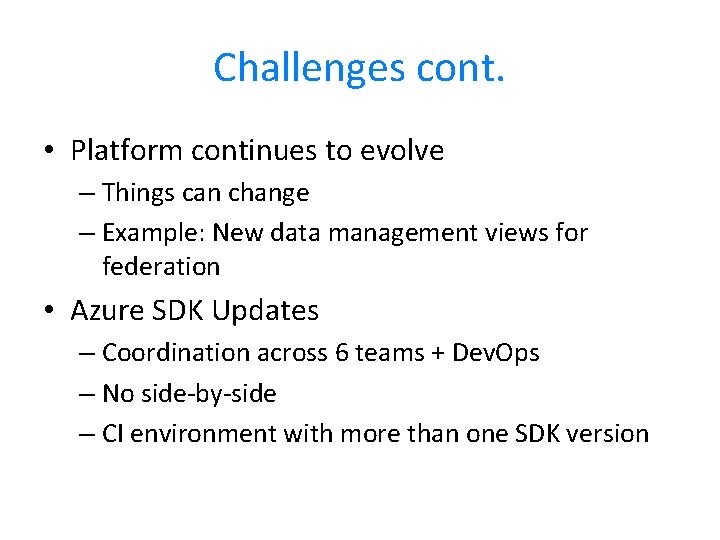 Challenges cont. • Platform continues to evolve – Things can change – Example: New Challenges cont. • Platform continues to evolve – Things can change – Example: New