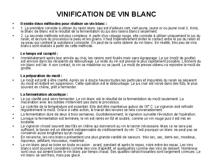 VINIFICATION DE VIN BLANC • • • Il existe deux méthodes pour réaliser un