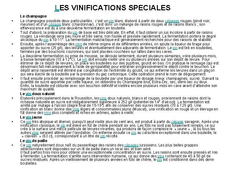 LES VINIFICATIONS SPECIALES • • Le champagne possède deux particularités : c’est un vin