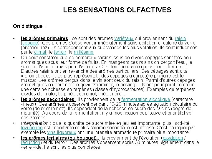 LES SENSATIONS OLFACTIVES On distingue : • • • les arômes primaires : ce