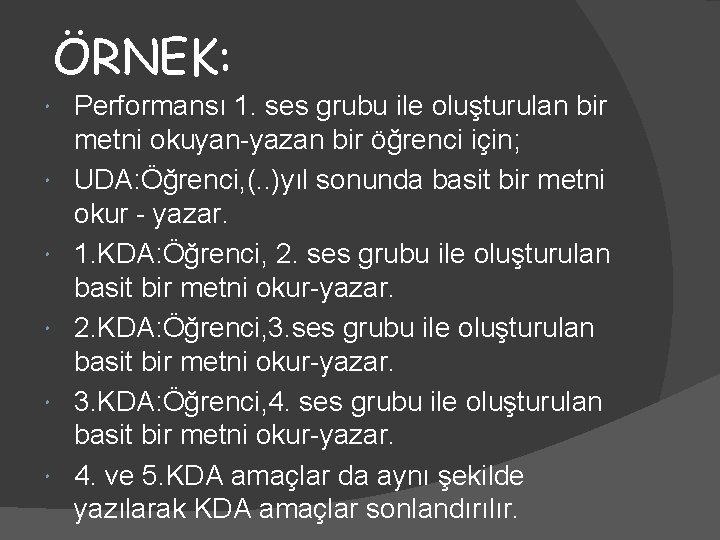 ÖRNEK: Performansı 1. ses grubu ile oluşturulan bir metni okuyan-yazan bir öğrenci için; UDA: