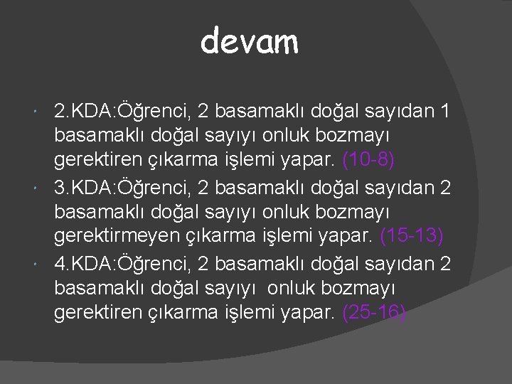 devam 2. KDA: Öğrenci, 2 basamaklı doğal sayıdan 1 basamaklı doğal sayıyı onluk bozmayı