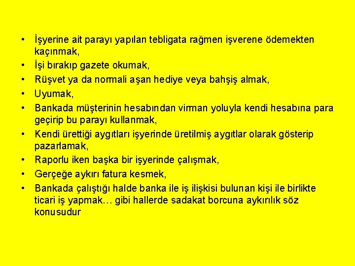  • İşyerine ait parayı yapılan tebligata rağmen işverene ödemekten kaçınmak, • İşi bırakıp