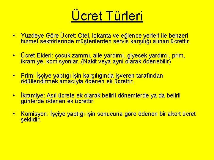 Ücret Türleri • Yüzdeye Göre Ücret: Otel, lokanta ve eğlence yerleri ile benzeri hizmet