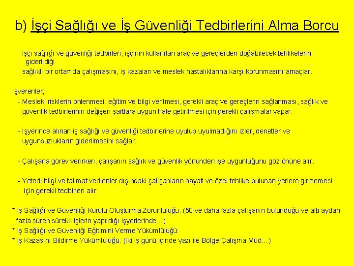 b) İşçi Sağlığı ve İş Güvenliği Tedbirlerini Alma Borcu İşçi sağlığı ve güvenliği tedbirleri,