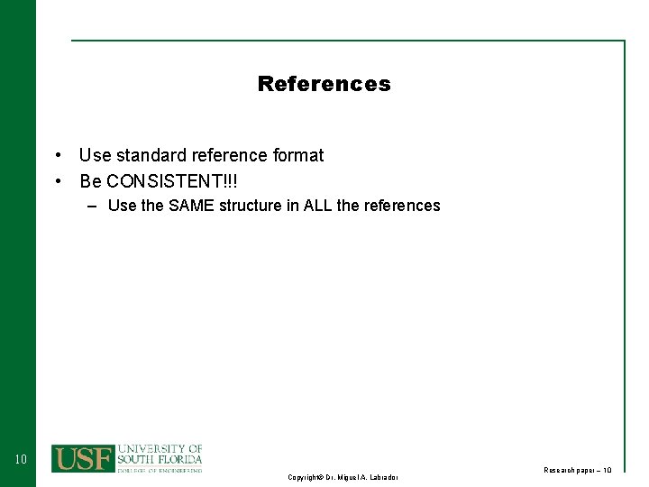 References • Use standard reference format • Be CONSISTENT!!! – Use the SAME structure