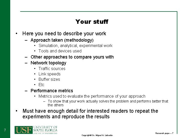 Your stuff • Here you need to describe your work – Approach taken (methodology)