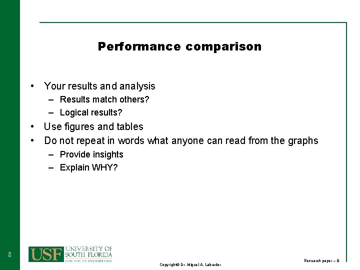 Performance comparison • Your results and analysis – Results match others? – Logical results?