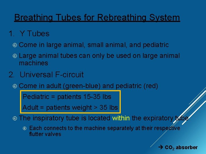 Breathing Tubes for Rebreathing System 1. Y Tubes Come in large animal, small animal,