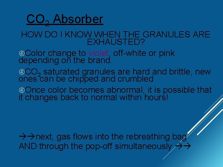 CO 2 Absorber HOW DO I KNOW WHEN THE GRANULES ARE EXHAUSTED? Color change